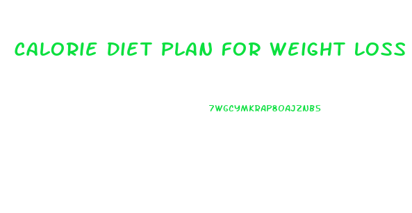 Calorie Diet Plan For Weight Loss