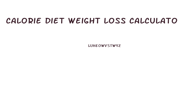 Calorie Diet Weight Loss Calculator