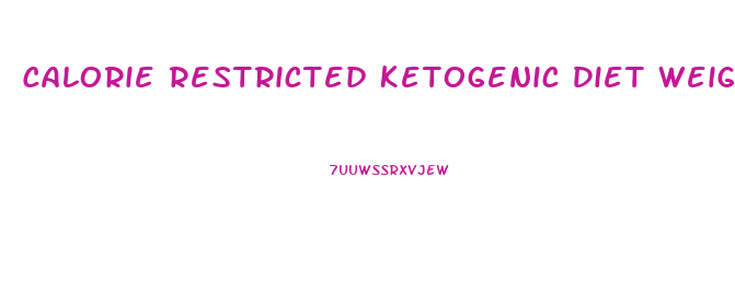 Calorie Restricted Ketogenic Diet Weight Loss