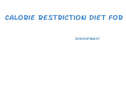 Calorie Restriction Diet For Weight Loss