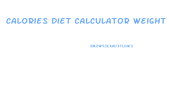 Calories Diet Calculator Weight Loss