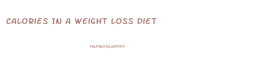 Calories In A Weight Loss Diet