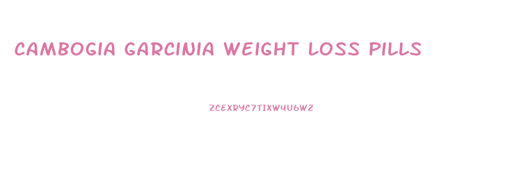 Cambogia Garcinia Weight Loss Pills