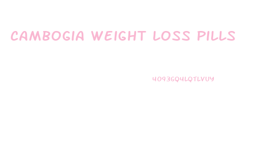 Cambogia Weight Loss Pills