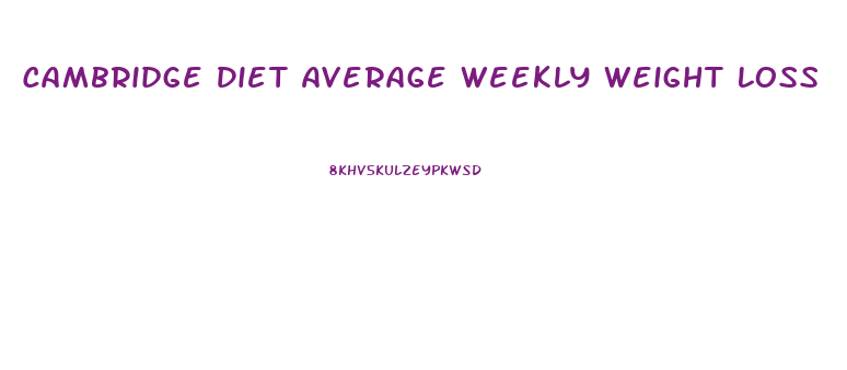Cambridge Diet Average Weekly Weight Loss
