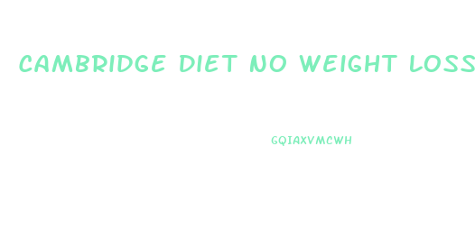 Cambridge Diet No Weight Loss