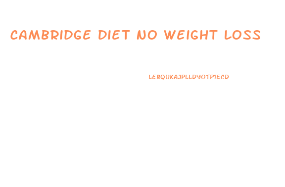 Cambridge Diet No Weight Loss