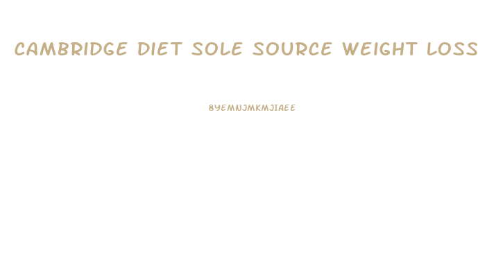 Cambridge Diet Sole Source Weight Loss