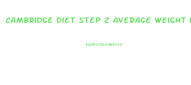 Cambridge Diet Step 2 Average Weight Loss