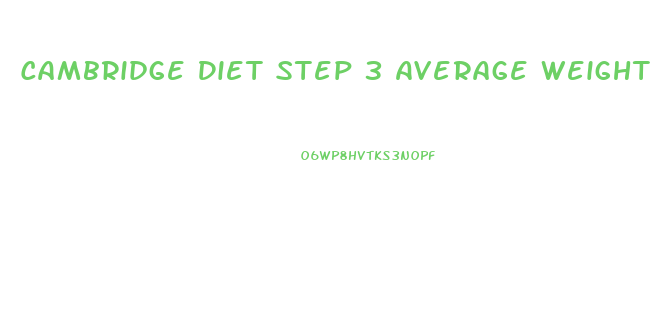 Cambridge Diet Step 3 Average Weight Loss