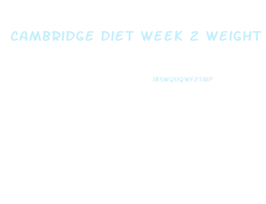 Cambridge Diet Week 2 Weight Loss