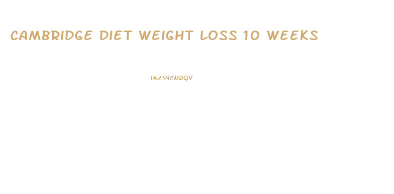 Cambridge Diet Weight Loss 10 Weeks