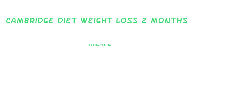 Cambridge Diet Weight Loss 2 Months