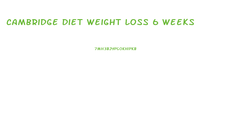 Cambridge Diet Weight Loss 6 Weeks