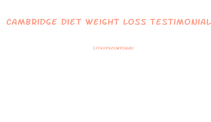 Cambridge Diet Weight Loss Testimonials