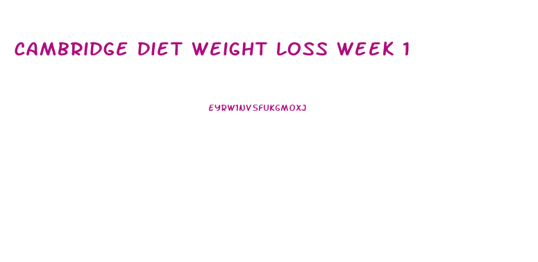 Cambridge Diet Weight Loss Week 1