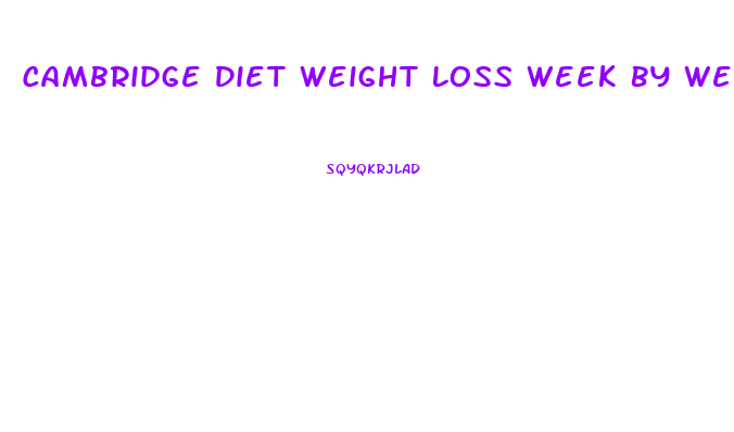 Cambridge Diet Weight Loss Week By Week