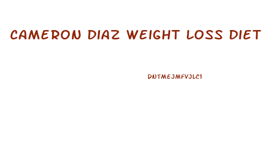 Cameron Diaz Weight Loss Diet