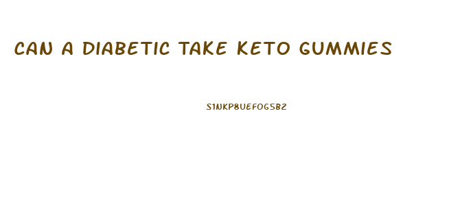 Can A Diabetic Take Keto Gummies