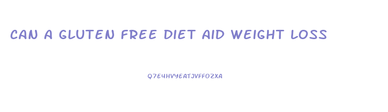 Can A Gluten Free Diet Aid Weight Loss