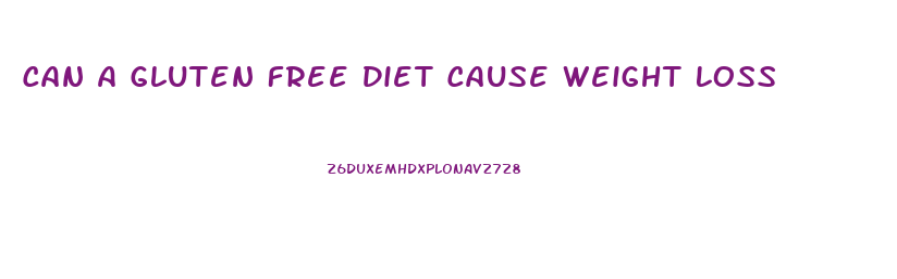 Can A Gluten Free Diet Cause Weight Loss