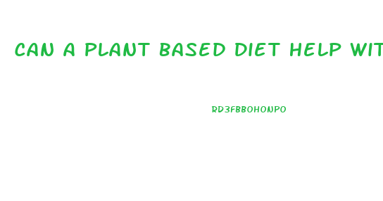 Can A Plant Based Diet Help With Weight Loss