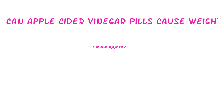 Can Apple Cider Vinegar Pills Cause Weight Loss