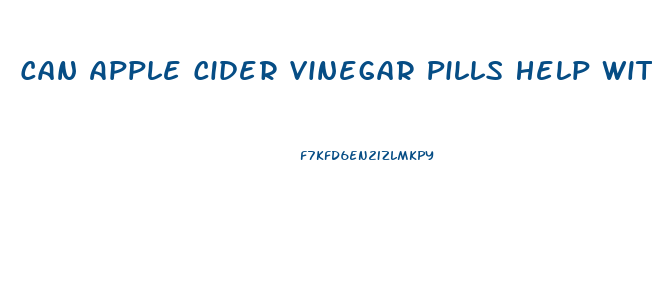 Can Apple Cider Vinegar Pills Help With Weight Loss