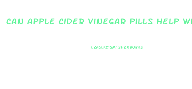 Can Apple Cider Vinegar Pills Help With Weight Loss