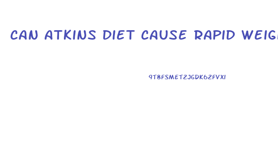 Can Atkins Diet Cause Rapid Weight Loss