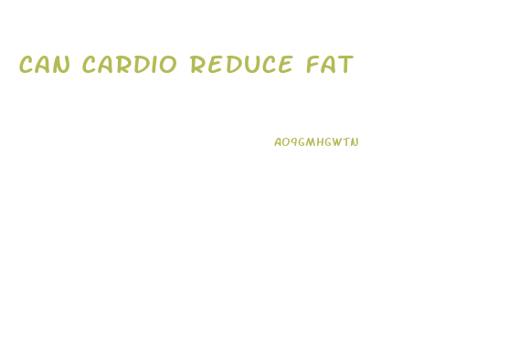 Can Cardio Reduce Fat