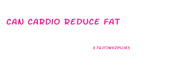 Can Cardio Reduce Fat