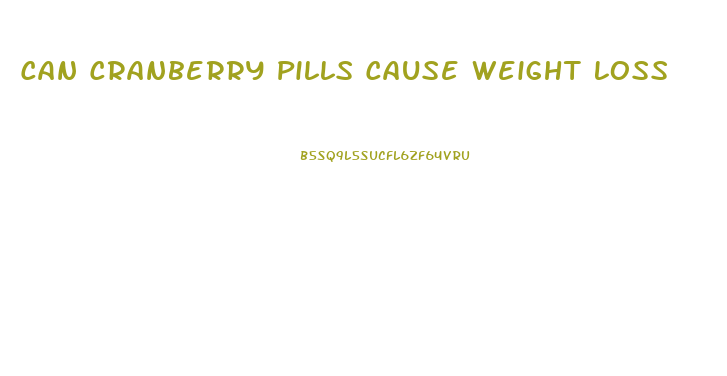 Can Cranberry Pills Cause Weight Loss