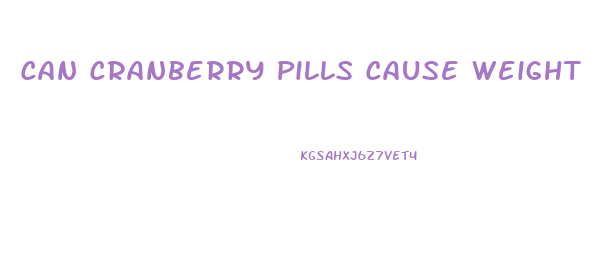 Can Cranberry Pills Cause Weight Loss