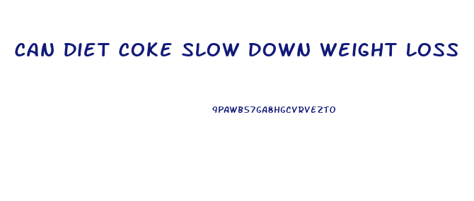 Can Diet Coke Slow Down Weight Loss