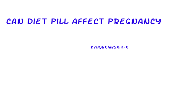 Can Diet Pill Affect Pregnancy