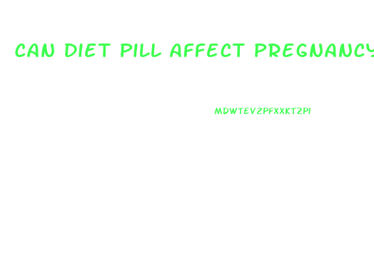 Can Diet Pill Affect Pregnancy