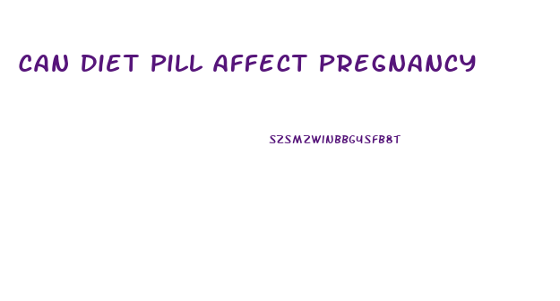 Can Diet Pill Affect Pregnancy