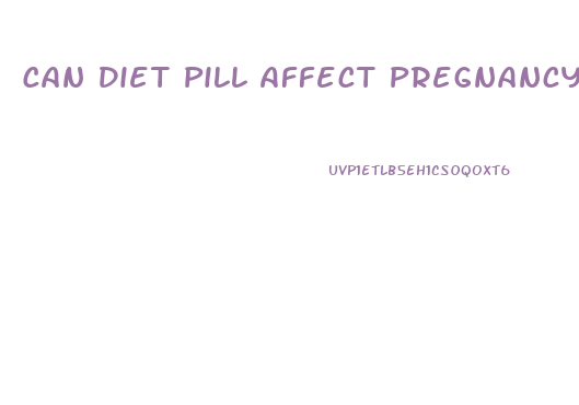 Can Diet Pill Affect Pregnancy