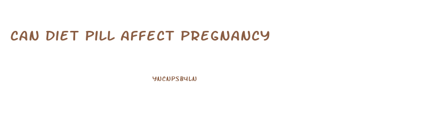 Can Diet Pill Affect Pregnancy