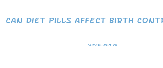 Can Diet Pills Affect Birth Control