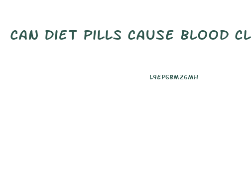 Can Diet Pills Cause Blood Clots