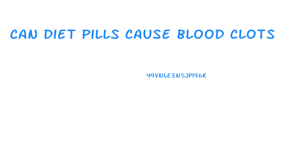 Can Diet Pills Cause Blood Clots