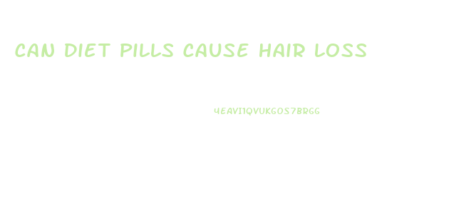 Can Diet Pills Cause Hair Loss