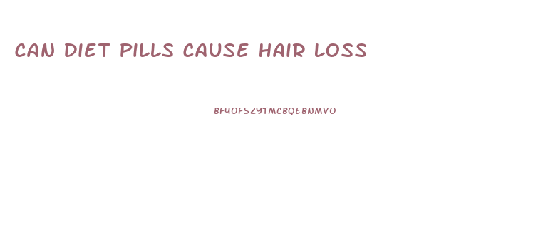 Can Diet Pills Cause Hair Loss