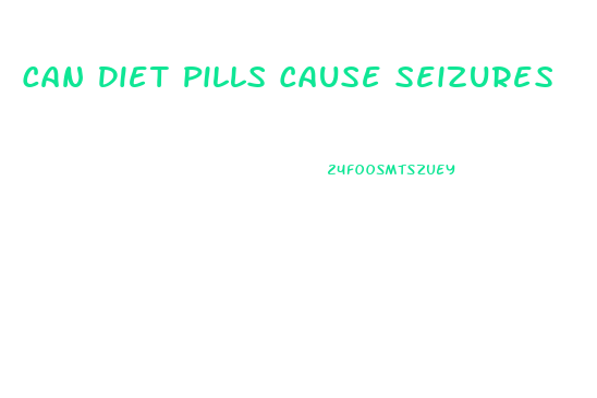 Can Diet Pills Cause Seizures