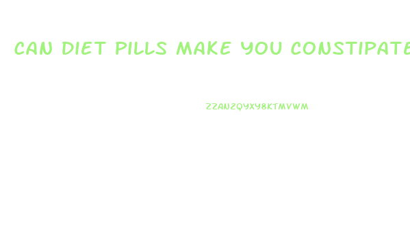 Can Diet Pills Make You Constipated