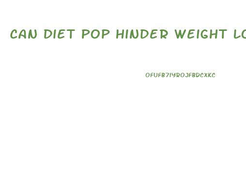 Can Diet Pop Hinder Weight Loss