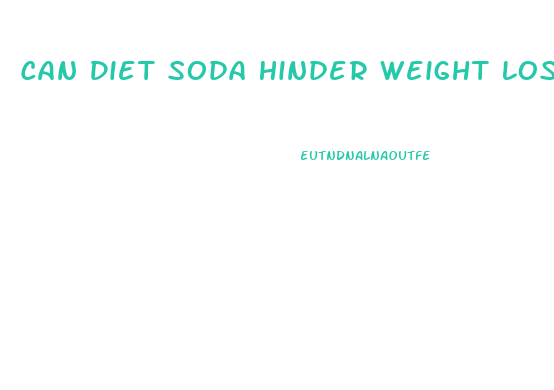 Can Diet Soda Hinder Weight Loss