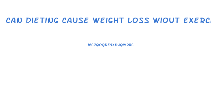 Can Dieting Cause Weight Loss Wiout Exercise